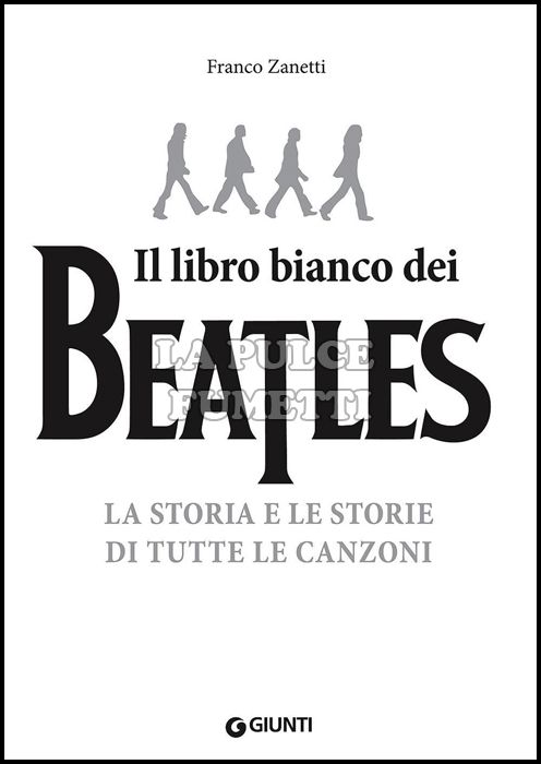 IL LIBRO BIANCO DEI BEATLES - LA STORIA E LE STORIE DI TUTTE LE CANZONI